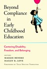 Beyond Compliance in Early Childhood Education - Maggie Beneke ; Hailey R. Love - 9780807786635