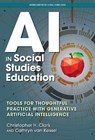 AI in Social Studies Education - Christopher H. Clark ; Cathryn van Kessel - 9780807786680