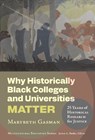 Why Historically Black Colleges and Universities Matter - Marybeth Gasman - 9780807786741