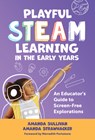 Playful STEAM Learning in the Early Years - Amanda Sullivan ; Amanda Strawhacker - 9780807787090
