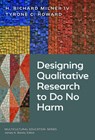 Designing Qualitative Research to Do No Harm - H. Richard Milner IV - 9780807787670
