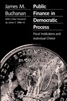 Public Finance in Democratic Process - James M. Buchanan - 9780807841907