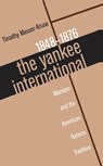 The Yankee International - Timothy Messer-Kruse - 9780807847053