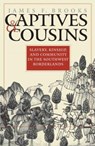 Captives and Cousins - James F. Brooks - 9780807853825