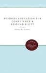 Business Education for Competence and Responsibility - CARROLL,  Thomas H. - 9780807879856