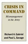 Crisis in Command - Richard A. Gabriel ; Richard A. Gabirel - 9780809001408