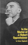 In the Matter of J. Robert Oppenheim - Heinar Kipphardt - 9780809012152