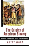 The Origins of American Slavery - Betty Wood - 9780809016082
