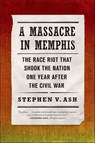 A Massacre in Memphis - Stephen V. Ash - 9780809067985