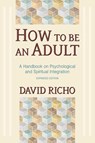 How to Be an Adult - David Richo - 9780809132232