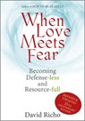 When Love Meets Fear: Becoming Defense-Less and Resource-Full - David Richo - 9780809155736