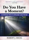 Do You Have a Moment? - Robert J Wicks - 9780809155767