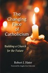 Changing Face of Catholicism - Robert J Hater - 9780809156986