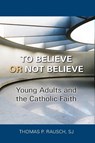 To Believe or Not Believe - Thomas P Rausch - 9780809157051