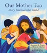 Our Mother Too: Mary Embraces the World - Shannon K. Evans - 9780809157556