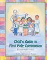 Child's Guide to First Holy Communion - Elizabeth Ficocelli - 9780809167081