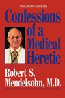 Confessions of a Medical Heretic - Robert Mendelsohn - 9780809241316