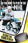 So You Want to Play in the NHL - Dan Bylsma ; Jay Bylsma - 9780809299522