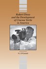 Robert Drew and the Development of Cinema Verite in America - O'CONNELL,  P. J. - 9780809329861