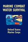 MARINE COMBAT WATER SURVIVAL - United States Marine Corps - 9780809515585