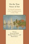On the True Sense of Art - JONES,  David ; Wirth, Jason M. ; Schwartz, Michael - 9780810131590
