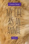 My Life as an Animal - Laurie Stone - 9780810134287