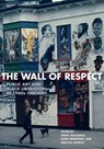 The Wall of Respect - Abdul Alkalimat ; Rebecca Zorach ; Romi Crawford - 9780810135932