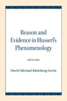 Reason and Evidence in Husserl's Phenomenology - David Michael Kleinberg-Levin - 9780810138506