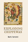Exploding Chippewas - Mark Turcotte - 9780810151239