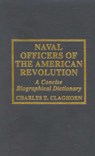 Naval Officers of the American Revolution - Charles E. Claghorn - 9780810820968