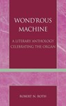 Wond'rous Machine - Robert N. Roth - 9780810837881