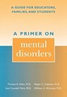 A Primer on Mental Disorders - Thomas E. Allen ; Mayer C. Liebman ; Lee Crandall Park ; William C. Wimmer - 9780810839205