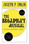 The Broadway Musical: A Critical and Musical Survey - Joseph P. Swain - 9780810843769