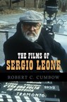 The Films of Sergio Leone - Robert C. Cumbow - 9780810860414