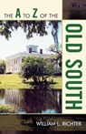 The A to Z of the Old South - William L. Richter - 9780810868342