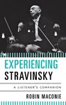 Experiencing Stravinsky - Robin Maconie - 9780810884304