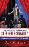 The Musical Theater of Stephen Schwartz - Paul R. Laird - 9780810891913