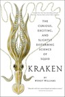 Kraken: The Curious, Exciting, and Slightly Disturbing Science of Squid - Wendy Williams - 9780810984660