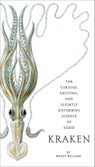 Kraken: The Curious, Exciting, and Slightly Disturbing Science of Squid - Wendy Williams - 9780810984660
