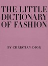 LITTLE DICT OF FASHION - Christian Dior - 9780810994614