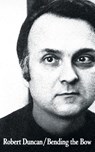 Bending the Bow - Robert Duncan - 9780811200332