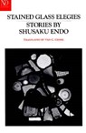 Stained Glass Elegies: Stories - Shusaku. Endo - 9780811211420