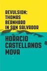 Revulsion - Horacio Castellanos Moya - 9780811225397