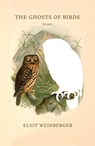 The Ghosts of Birds - Eliot Weinberger - 9780811226189