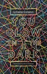 You Glow in the Dark - Liliana Colanzi - 9780811237185