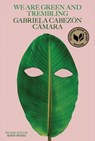 We Are Green and Trembling - Gabriela Cabezon Camara - 9780811238618