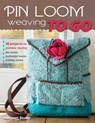 Pin Loom Weaving to Go - Margaret Stump - 9780811716130