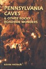 Pennsylvania Caves and Other Rocky Roadside Wonders - K. Patrick - 9780811726320