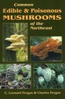 Common Edible and Poisonous Mushrooms of the Northeast - Charles Fergus - 9780811726412