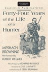 Fourty-Four Years Life of Hunter - Meshach Browning - 9780811732819